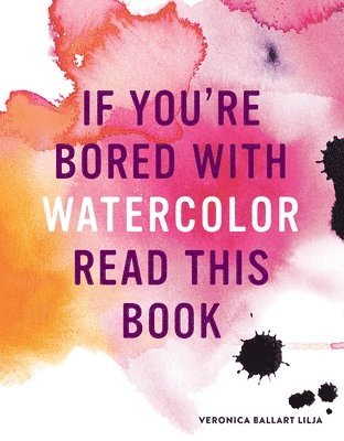 If You're Bored with Watercolor Read This Book 1