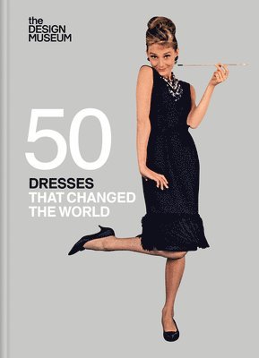 DESIGN MUSEUM ENTERPRISE LTD - Fifty Dresses that Changed the World, Inbunden