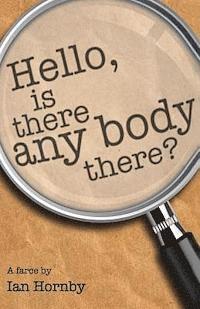 "Hello, is There Any Body There?"