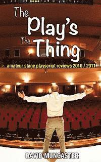 bokomslag The Play's The Thing: Amateur Stage Playscript Reviews 2010-2011