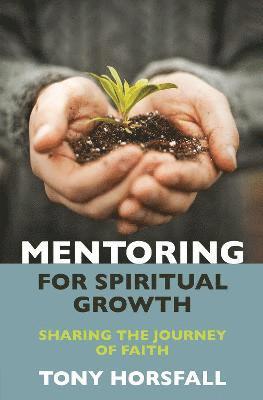 Tony Horsfall - Mentoring for Spiritual Growth, Häftad