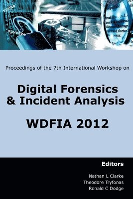 Proceedings of the Seventh International Workshop on Digital Forensics & Incident Analysis: WDFIA 1