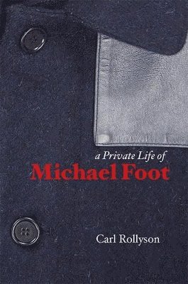 Carl E. Rollyson - Private Life of Michael Foot, Häftad
