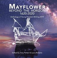 bokomslag Mayflower: Beyond the Horizon, Anthology of Young People's Writing 2019