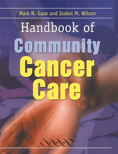 Mark N. Gaze, Isobel M. Wilson, London) Gaze, Mark N. (The Middlesex Hospital, Mark. N. Gaze, Isobel. M. Wilson - Handbook of Community Cancer Care, Häftad