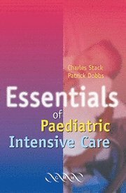 Stack C. G. Stack, Dobbs P. Dobbs - Essentials of Paediatric Intensive Care, Häftad