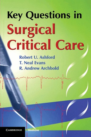 Robert U. Ashford, T. Neal Evans, R. Andrew Archbold - Key Questions in Surgical Critical Care, Häftad