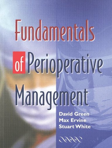 David Green, Max Ervine, Stuart White - Fundamentals of Perioperative Management, Häftad