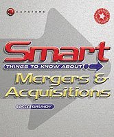Tony Grundy - Smart Things to Know About Mergers and Acquisitions, Häftad