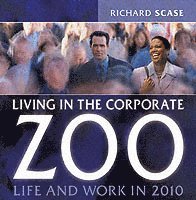 Richard Scase - Living in the Corporate Zoo, Häftad