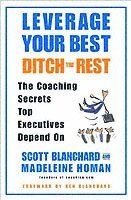 Scott B. Blanchard, Madeleine Homan - Leverage Your Best, Ditch the Rest, Häftad