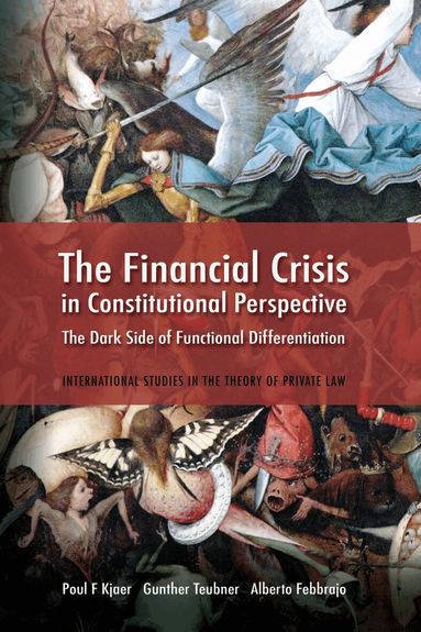 Poul F Kjaer, Gunther Teubner, Alberto Febbrajo - Financial Crisis in Constitutional Perspective, Inbunden