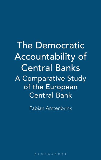 Fabian Amtenbrink - Democratic Accountability of Central Banks, Inbunden