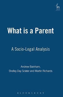 Andrew Bainham, Martin Richards, Shelley Day Sclater - What is a Parent, Häftad