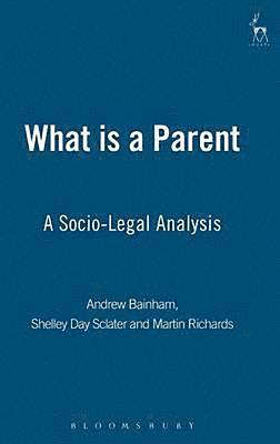 Andrew Bainham, Martin Richards, Shelley Day Sclater, Shelley Day Sclater, Andrew Bainham, Martin Richards - What is a Parent, Inbunden