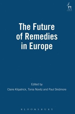 Claire Kilpatrick, Tonia Novitz, Paul Skidmore, Tonia (University of Bristol) Novitz, Paula Skidmore - Future of Remedies in Europe, Inbunden