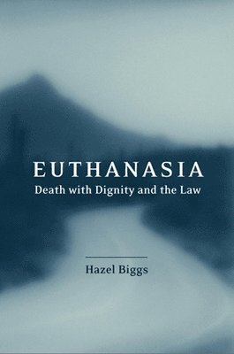 Euthanasia, Death with Dignity and the Law 1