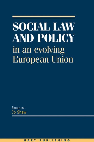 Josephine Shaw - Social Law and Policy in an Evolving European Union, Inbunden