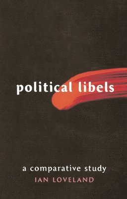 Ian Loveland, UK) Loveland, Ian (City, University of London - Political Libels, Inbunden