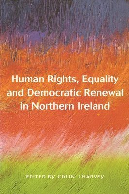 bokomslag Human Rights, Equality and Democratic Renewal in Northern Ireland