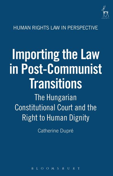 Catherine Dupré, Colin Harvey - Importing the Law in Post-Communist Transitions, Inbunden