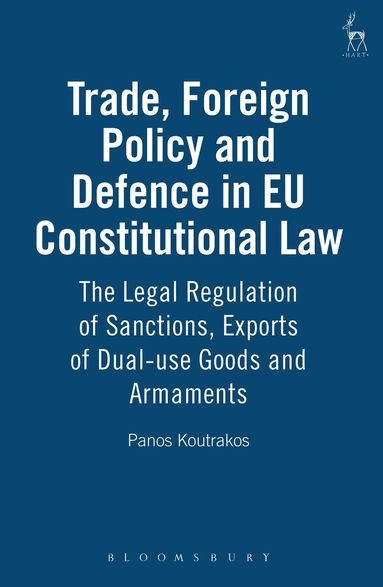 Panos Koutrakos - Trade, Foreign Policy and Defence in EU Constitutional Law, Inbunden