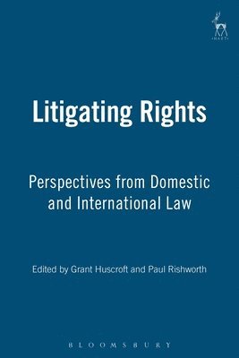 Grant Huscroft, Paul Rishworth - Litigating Rights, Inbunden