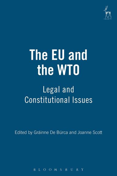 Joanna Copestick, G. De Burca, Gráinne de Búrca, Joanne Scott - EU and the WTO, Inbunden
