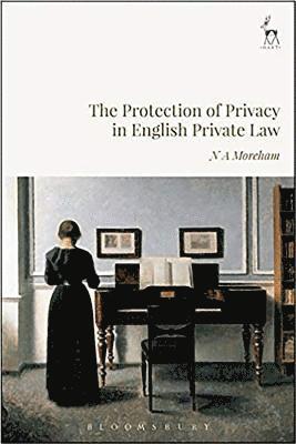 Nicole Moreham - Protection of Privacy in English Private Law, Inbunden