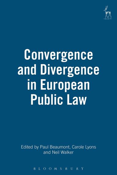Paul Beaumont, Carole Lyons, Neil Walker - Convergence and Divergence in European Public Law, Inbunden