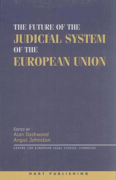 David J. Neville, Alan Dashwood, Angus C Johnston - Future of the Judicial System of the European Union, Inbunden