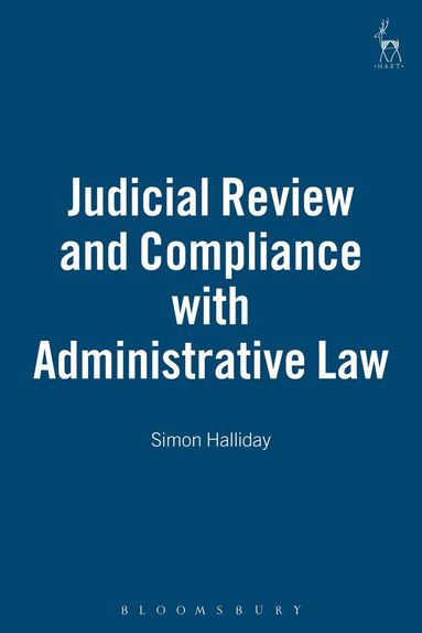 Simon Halliday - Judicial Review and Compliance with Administrative Law, Inbunden