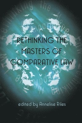 Rethinking the Masters of Comparative Law 1