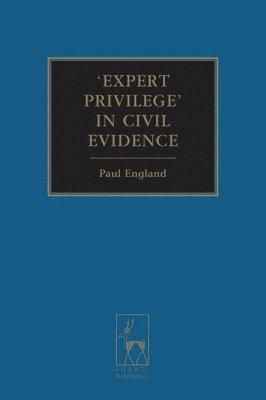 Paul England - Expert Privilege' in Civil Evidence, Inbunden