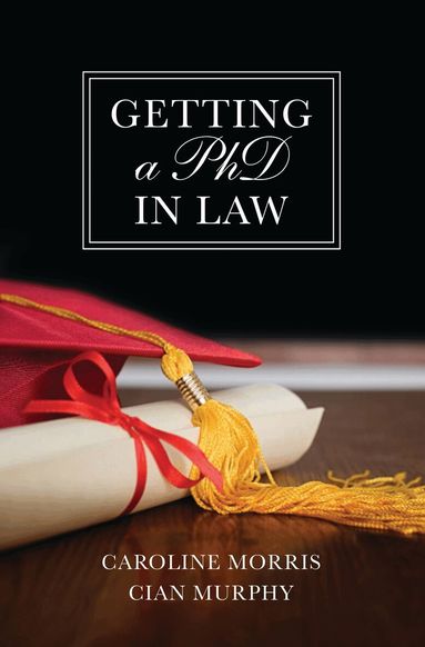Caroline Morris, Cian C Murphy - Getting a PhD in Law, Häftad