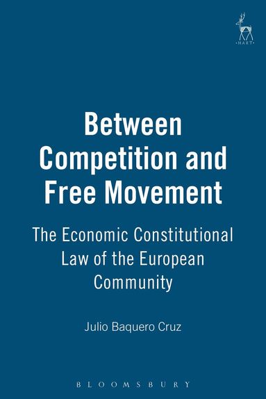 Julio Baquero Cruz - Between Competition and Free Movement, Inbunden