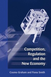 bokomslag Competition, Regulation and the New Economy