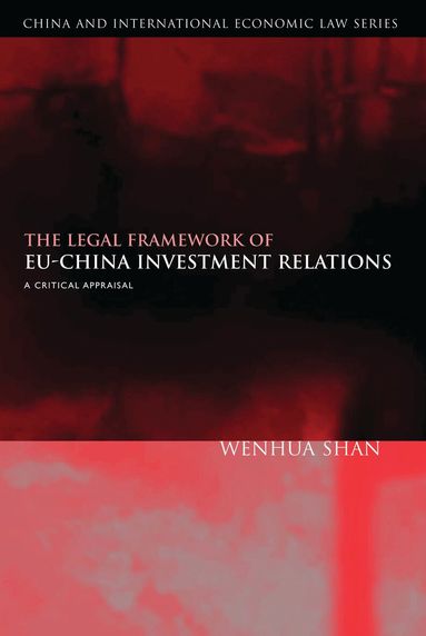 Wenhua Shan, Qianfan Zhang - Legal Framework of EU-China Investment Relations, Inbunden