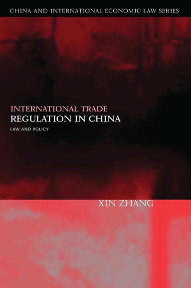 Xin Zhang, Qianfan Zhang - International Trade Regulation in China, Inbunden