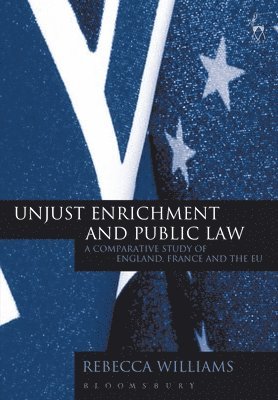 Rebecca Williams - Unjust Enrichment and Public Law, Inbunden