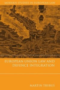 bokomslag European Union Law and Defence Integration