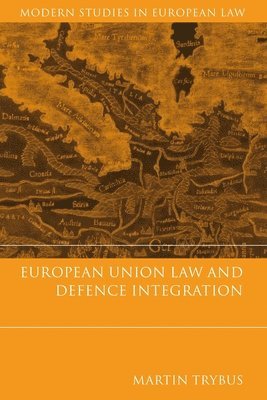 bokomslag European Union Law and Defence Integration