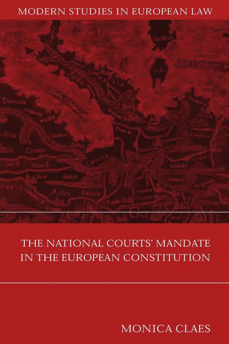 Monica Claes, the Netherlands) Claes, Monica (University of Maastricht - National Courts' Mandate in the European Constitution, Inbunden