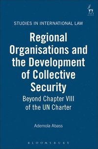 bokomslag Regional Organisations and the Development of Collective Security