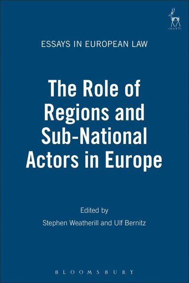 Stephen Weatherill, Ulf Bernitz - Role of Regions and Sub-National Actors in Europe, Inbunden