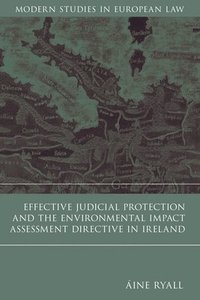 bokomslag Effective Judicial Protection and the Environmental Impact Assessment Directive in Ireland