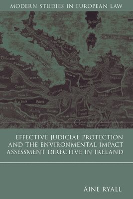 Effective Judicial Protection and the Environmental Impact Assessment Directive in Ireland 1