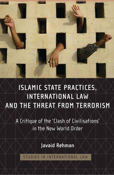 Javaid Rehman, Mircea Chipara - Islamic State Practices, International Law and the Threat from Terrorism, Inbunden