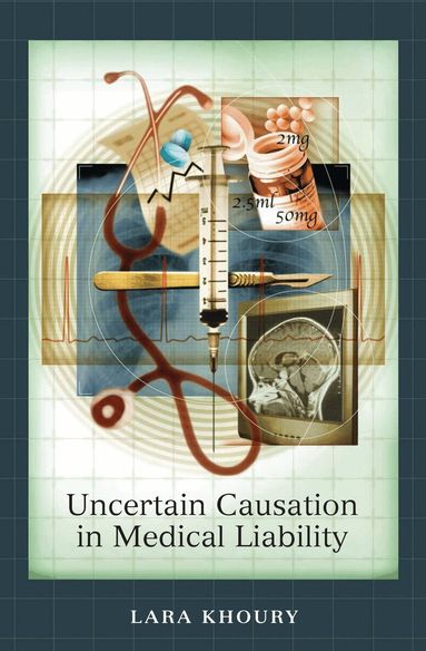 Lara Khoury - Uncertain Causation in Medical Liability, Inbunden
