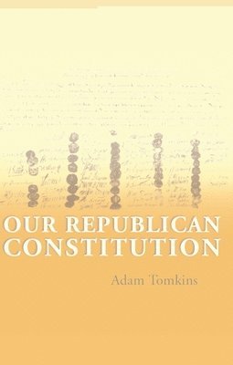 Adam Tomkins, UK) Tomkins, Adam (University of Glasgow - Our Republican Constitution, Häftad